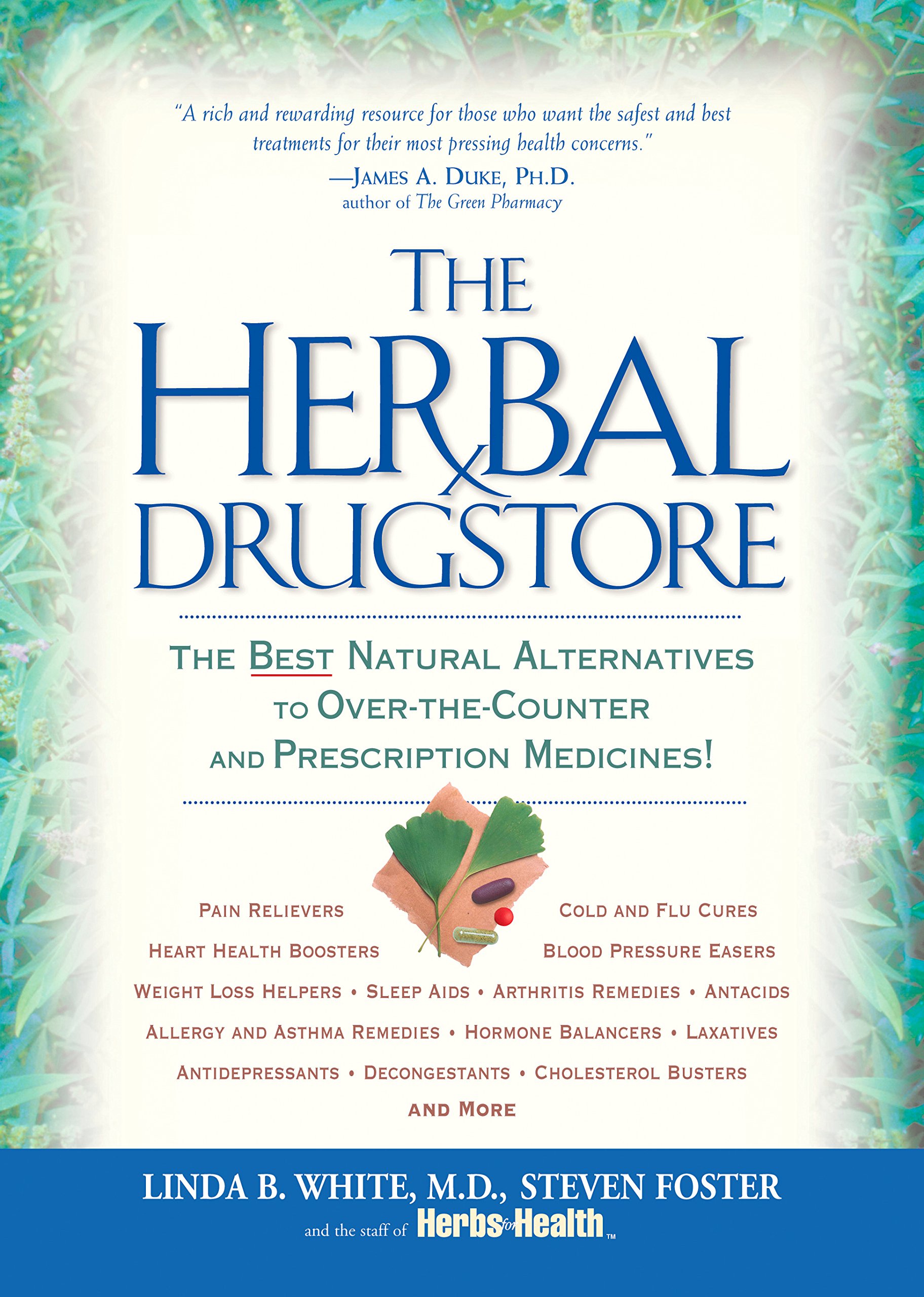 The Herbal Drugstore: The Best Natural Alternatives to Over-the-Counter and Prescription Medicines!