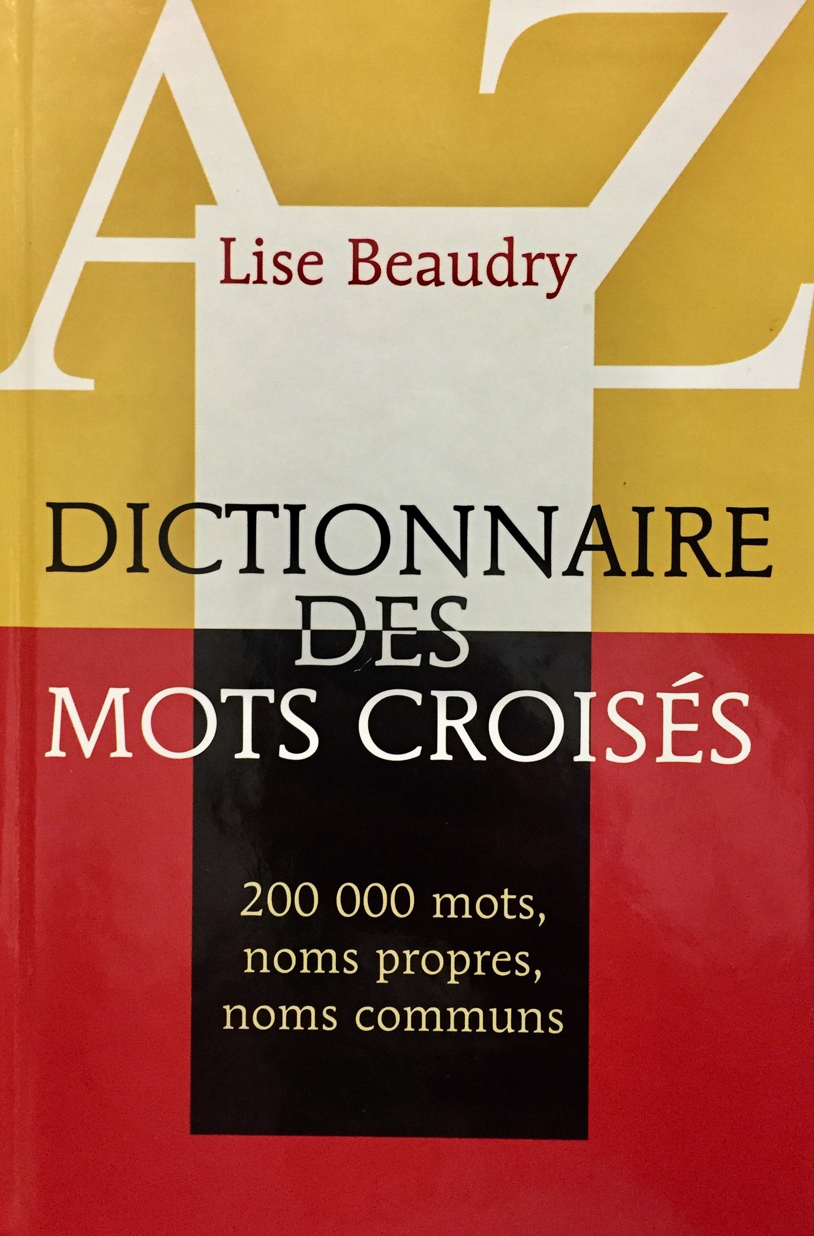 Dictionnaire des Mots-Croisés : 200000 mots, noms propres, noms communs [Hardcover] Lise Beaudry and Une Édition du Club Québec Loisirs Inc.