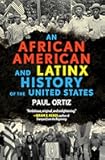 An African American and Latinx History of the United States (ReVisioning History)