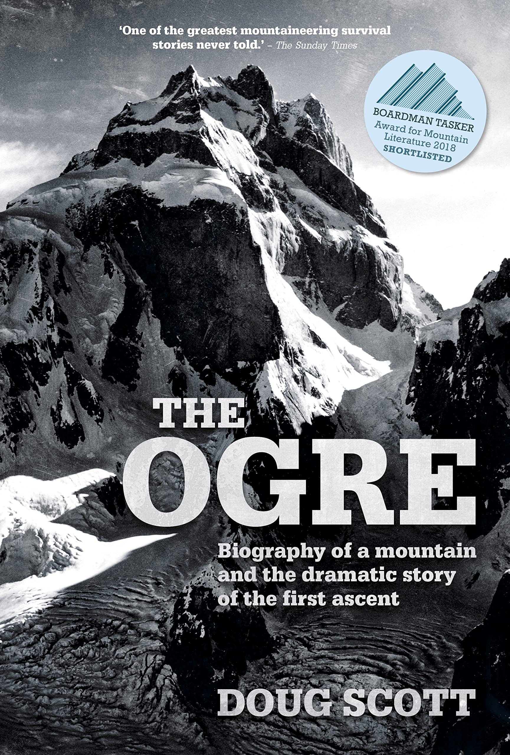 The Ogre: Biography of a mountain and the dramatic story of the... - Doug Scott