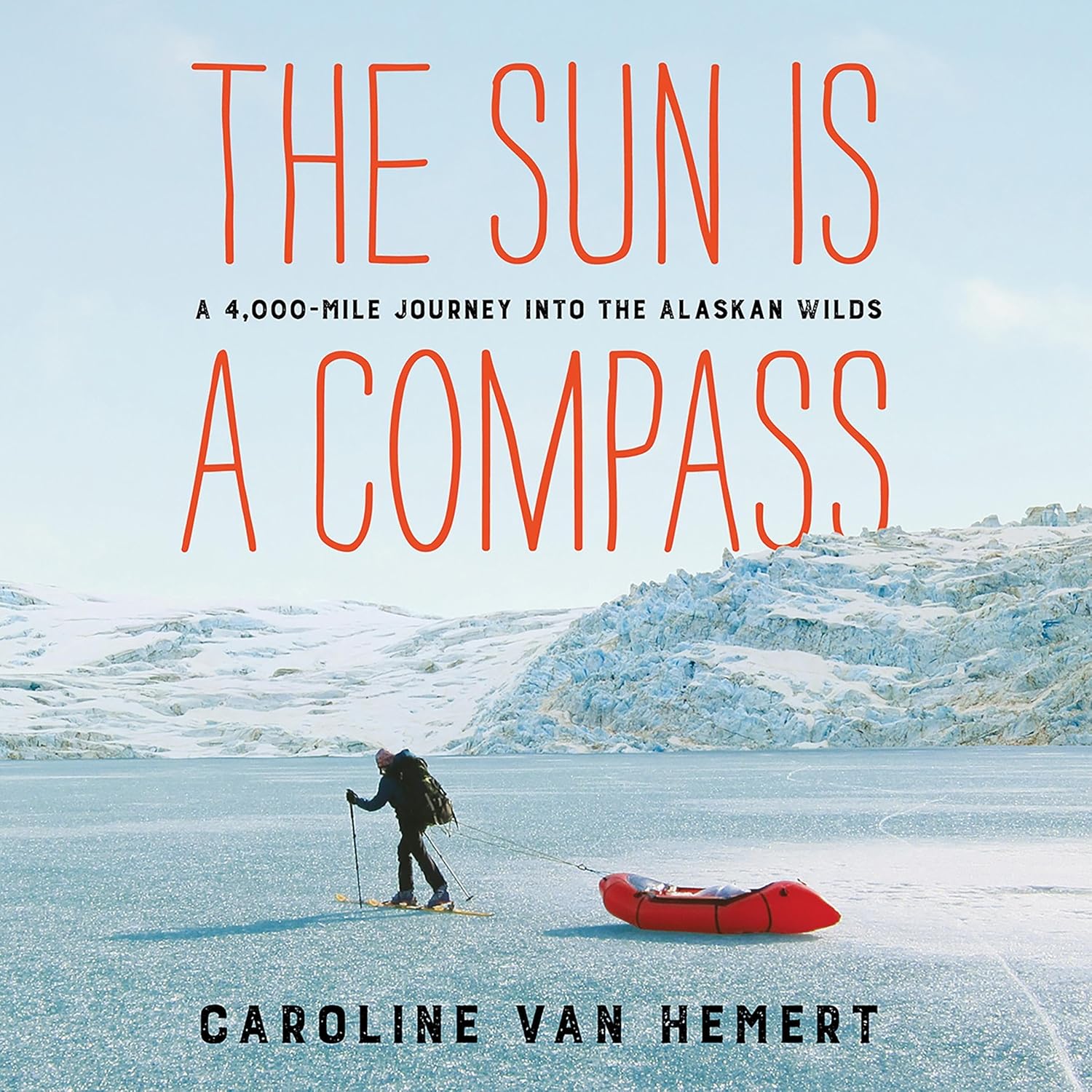The Sun Is a Compass: A 4,000-Mile Journey into the Alaskan Wilds    
	                
	            

                 
                        Audible Audiobook 
                  
                        – Unabridged