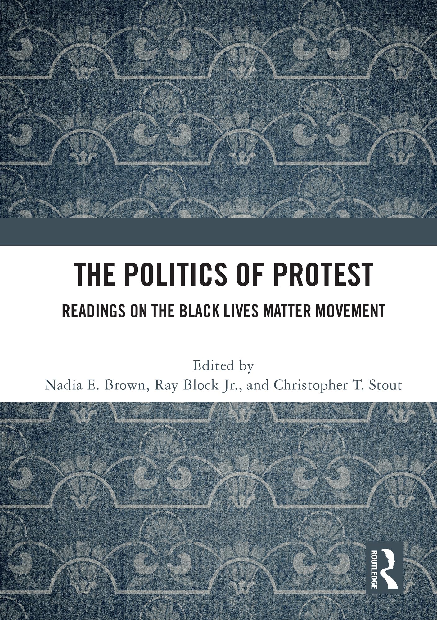 The Politics of Protest by Nadia E. Brown, Ray Block Jr., Chr... - 9780367635671