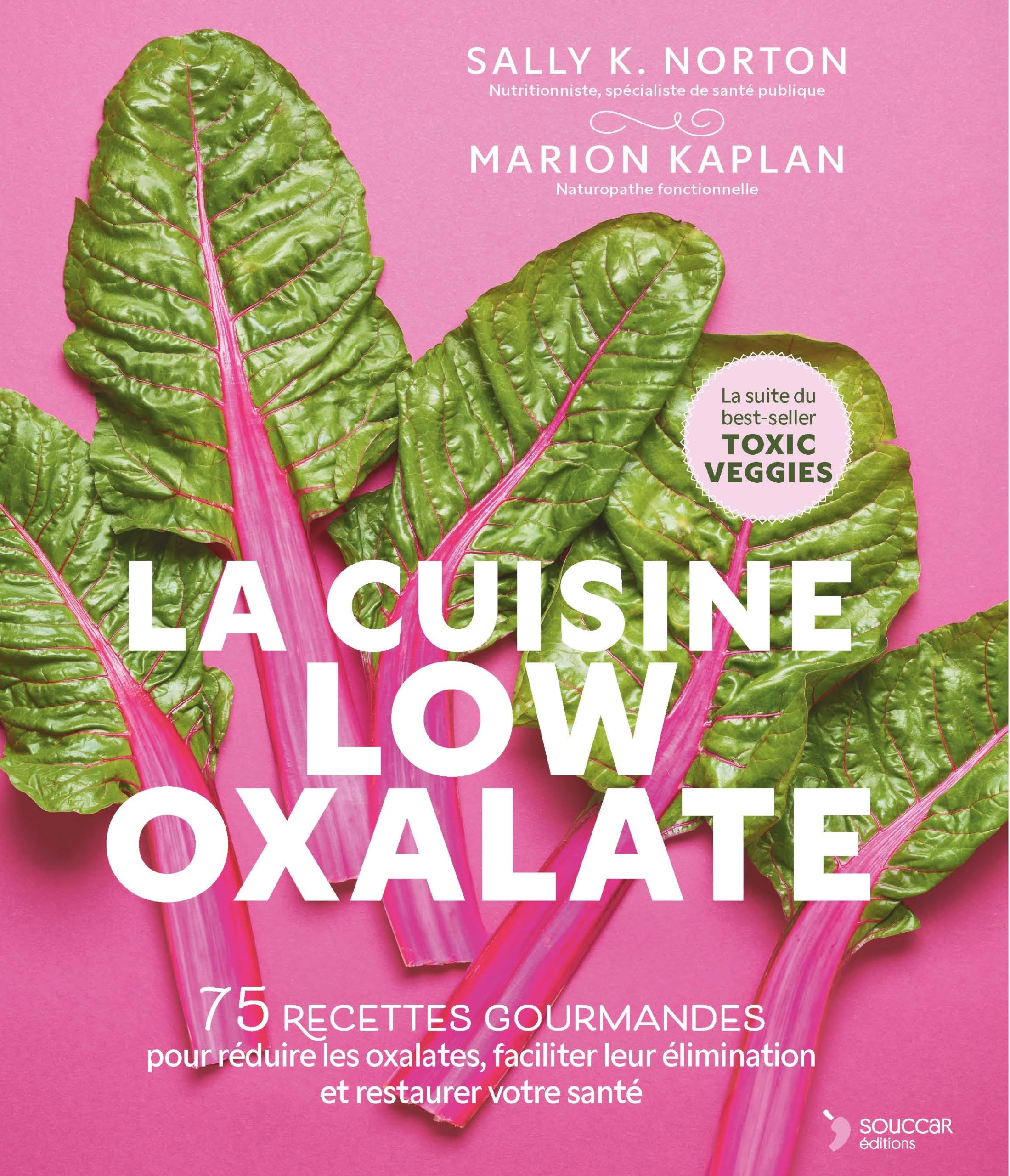 La cuisine low oxalate: 75 recettes gourmandes pour réduire les oxalates, faciliter leur élimination et restaurer votre santé