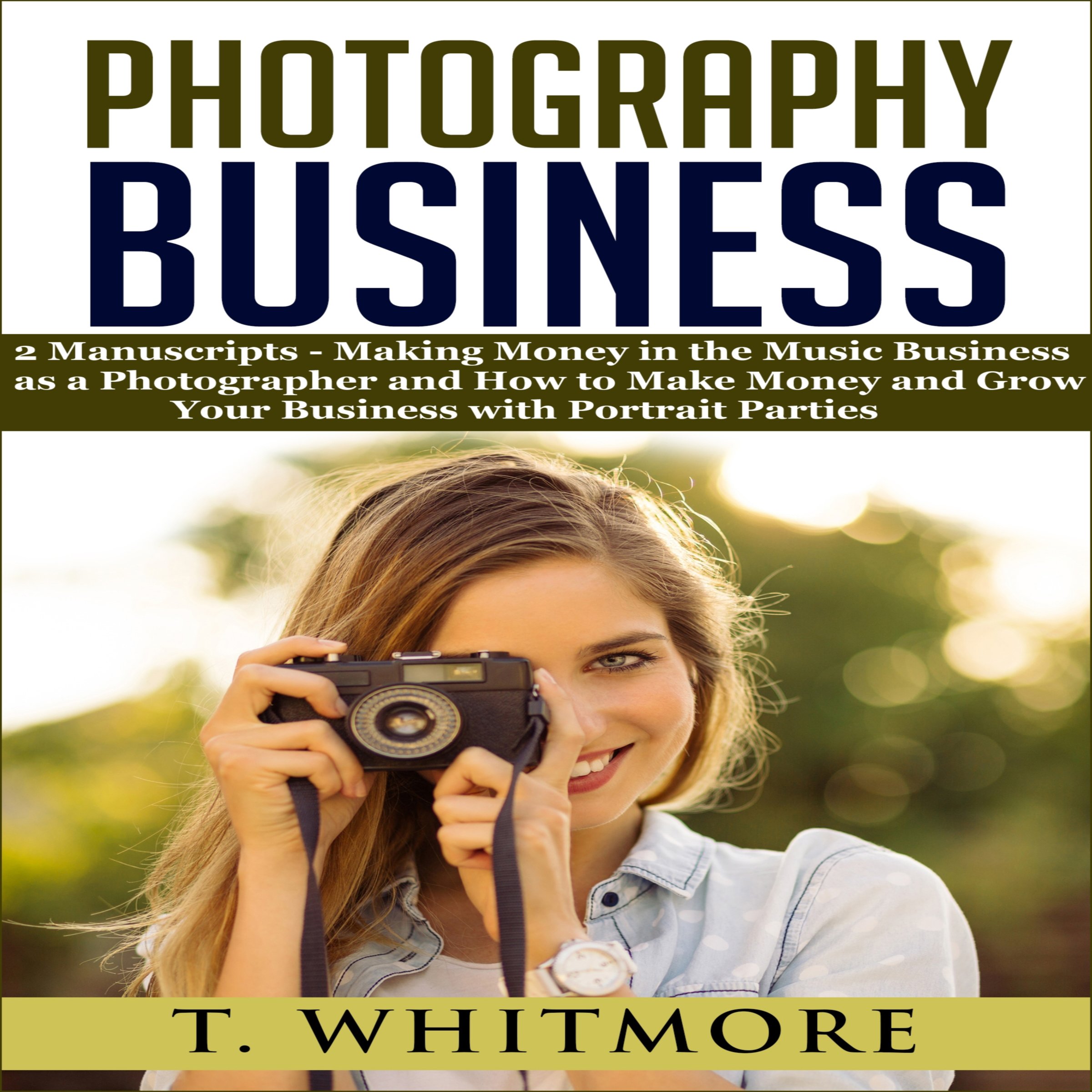 Cover art for Photography Business: "Making Money in the Music Business as a Photographer" and "How to Make Money and Grow Your Business with Portrait Parties"