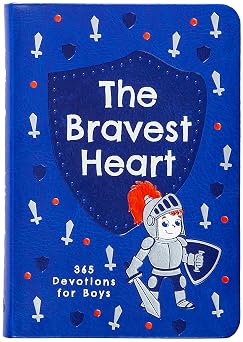 The Bravest Heart 365 Devotions for Boys