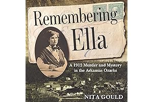 Remembering Ella: A 1912 Murder and Mystery in the Arkansas Ozarks
