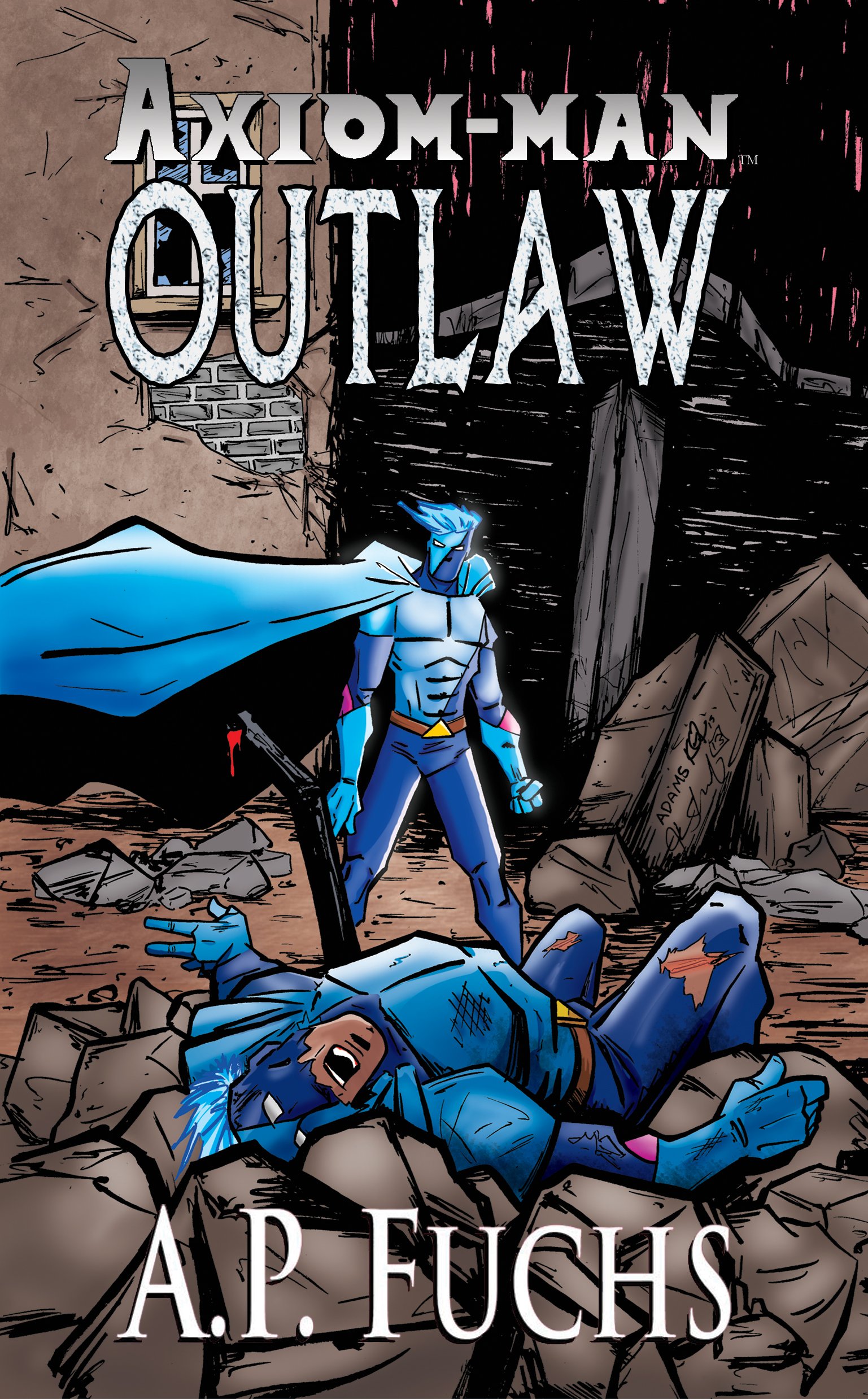 Axiom-man: Outlaw: A Superhero Novel [Axiom-Man Saga Book 4] (The Axiom-man Saga: A Superhero Series 8)