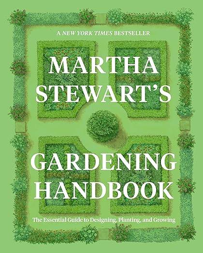 Martha Stewart's Gardening Handbook: The Essential Guide to Designing, Planting, and Growing―Martha Stewart's Handbook For Growing Beautiful Plants and Vegetables Hardcover – March 18, 2025