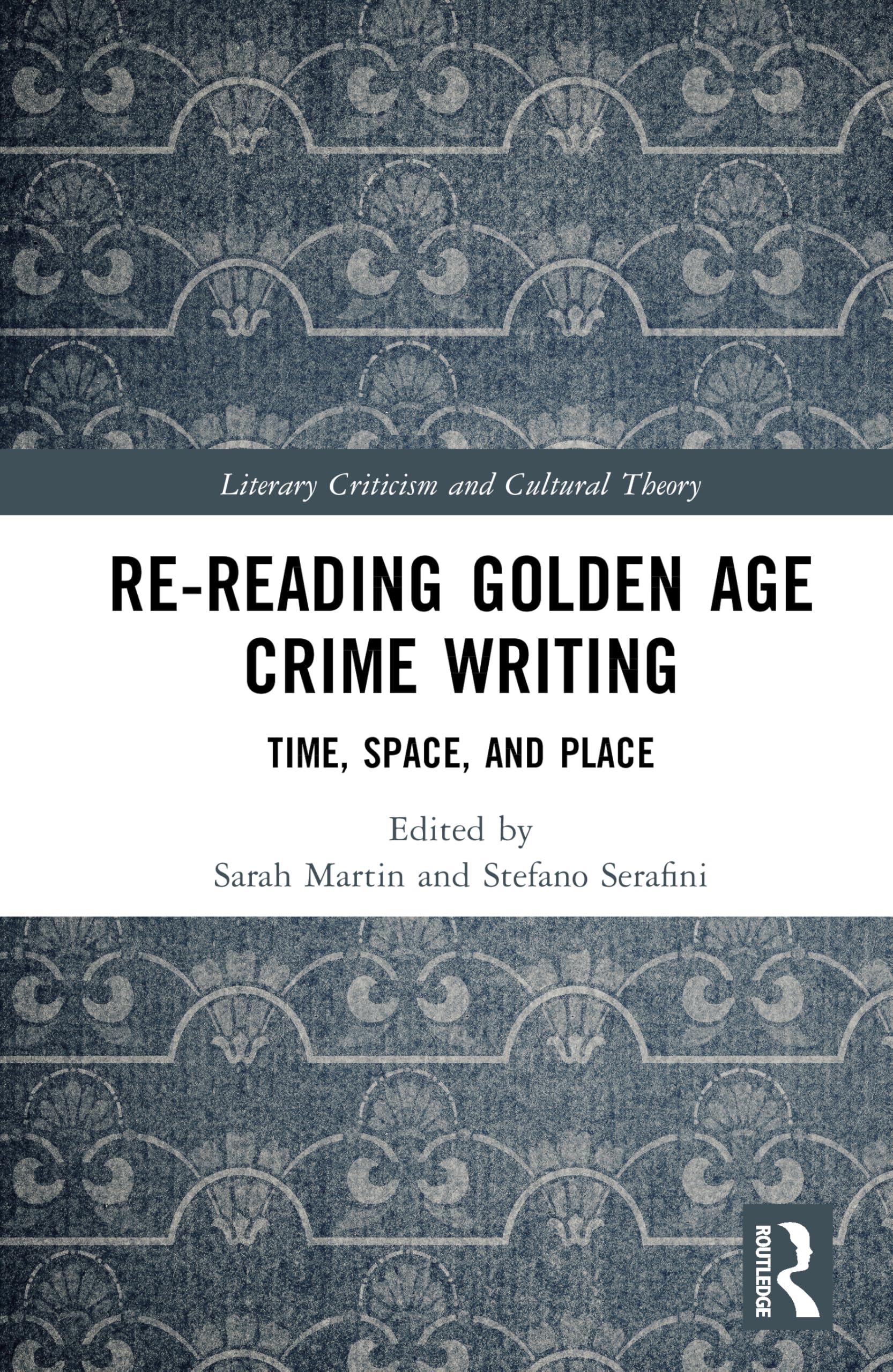 Re-Reading Golden Age Crime Writing: Time, Space, and Place (Literary Criticism and Cultural Theory)