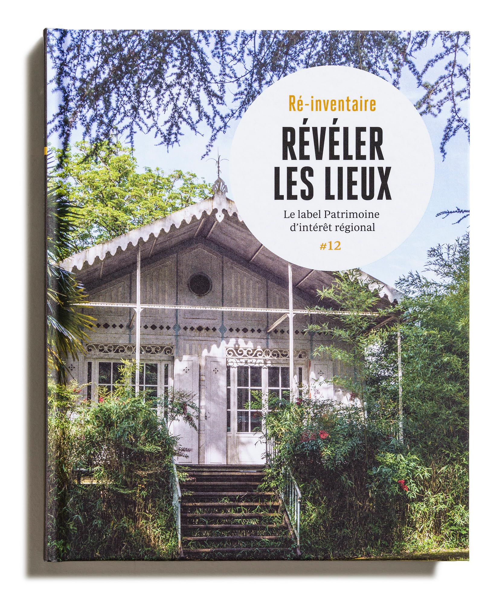 Révéler les lieux: Le label patrimoine d'intérêt régional