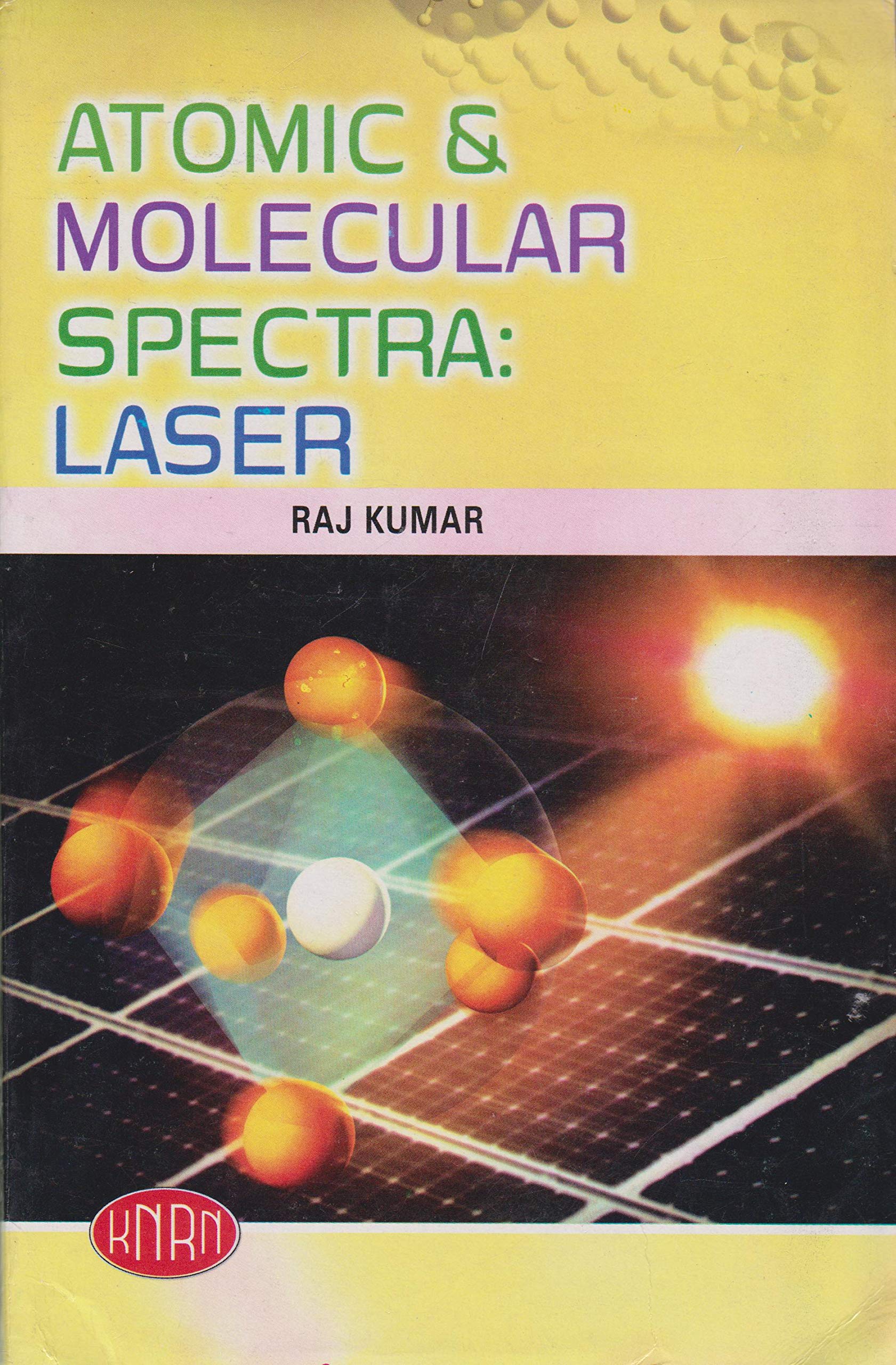 Atomic & Molecular Spectra: Laser Paperback – 1 January 2012