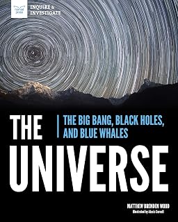 The Universe: Big Bang, Black Holes & Blue Whales - Hands-On STEM Book for Kids Ages 12-15 (Inquire & Investigate)