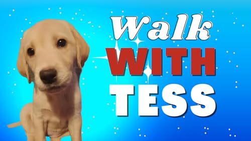 Walk With Tess