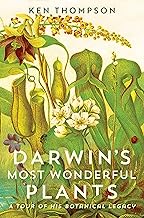 Darwin's Most Wonderful Plants: A Tour of His Botanical Legacy