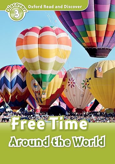 Free Time around the World Free Time around the World (Oxford Read and Discover Level 3)