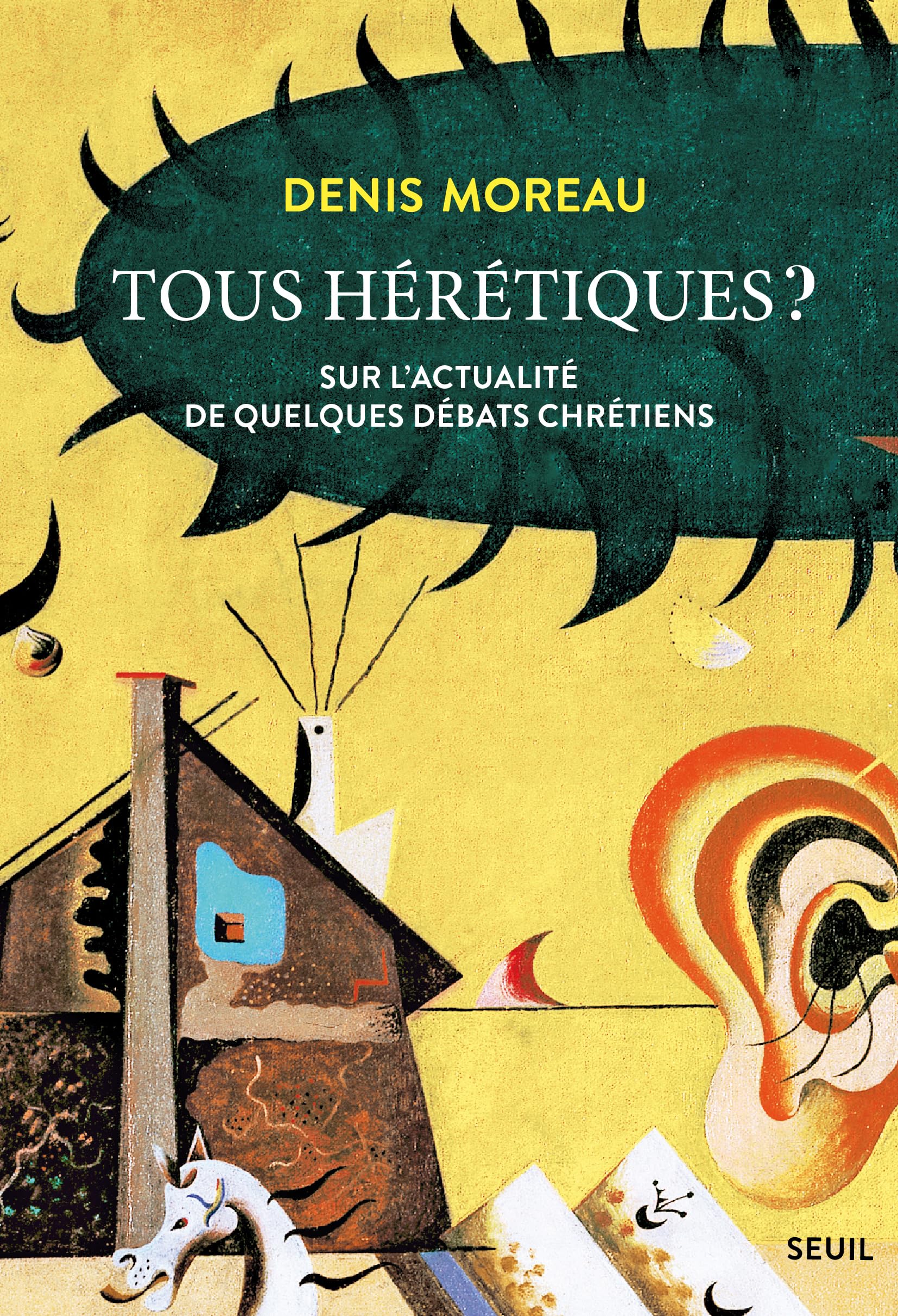 Tous hérétiques ?: Sur l'actualité de quelques débats chrétiens