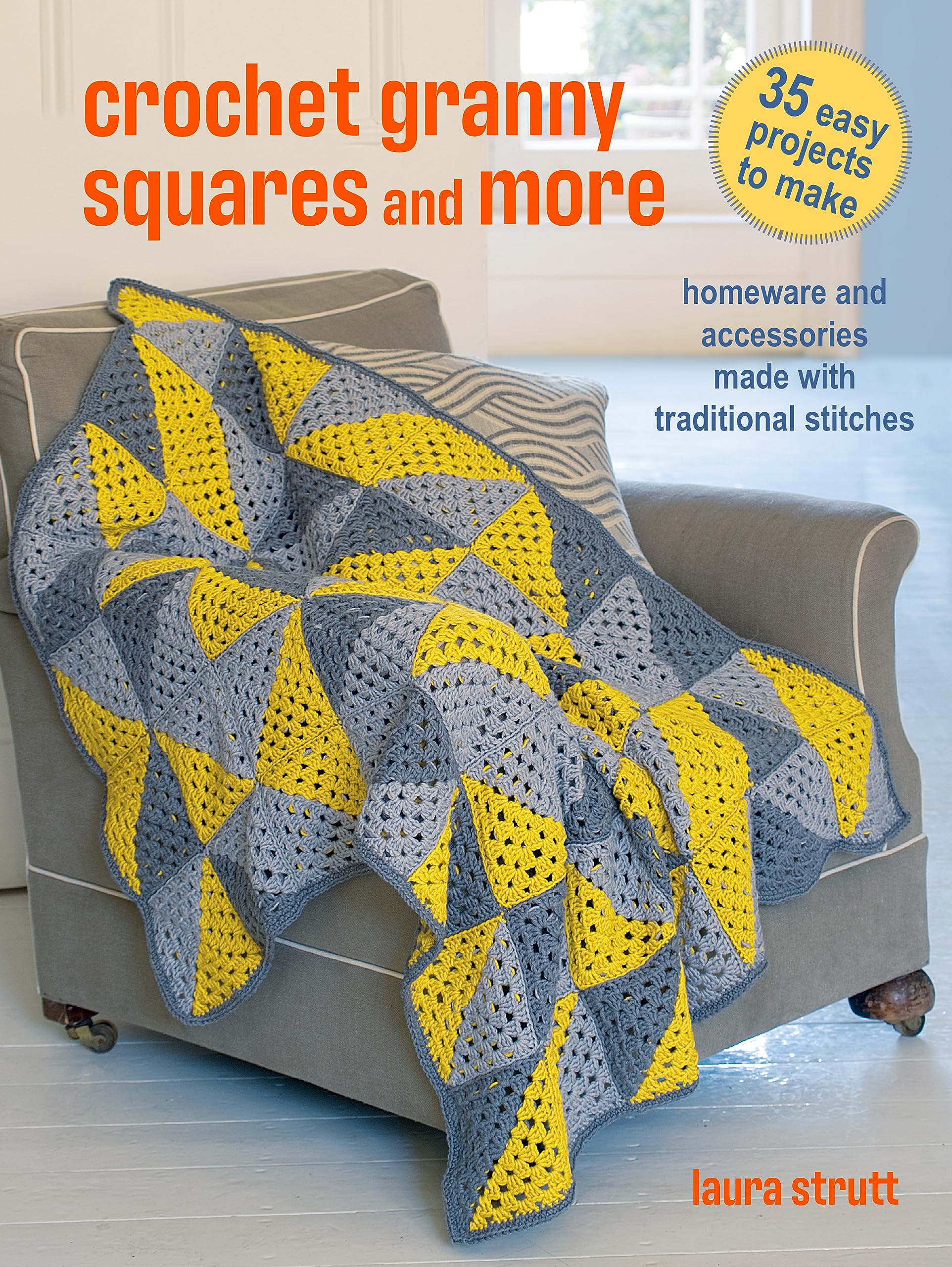 Crochet Granny Squares and More: 35 easy projects to  by Laura Strutt PAPERBACK