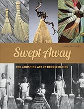 Swept Away: The Vanishing Art of Broom Making
