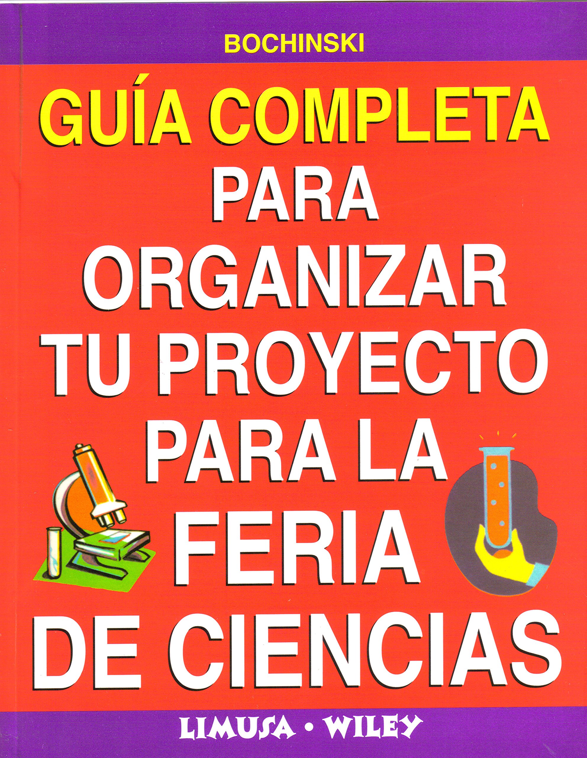 Guia Completa Para Organizar Tu Proyecto Para La Feria De Ciencias/ Complete Guide To Organize Your Project For The Science Fair