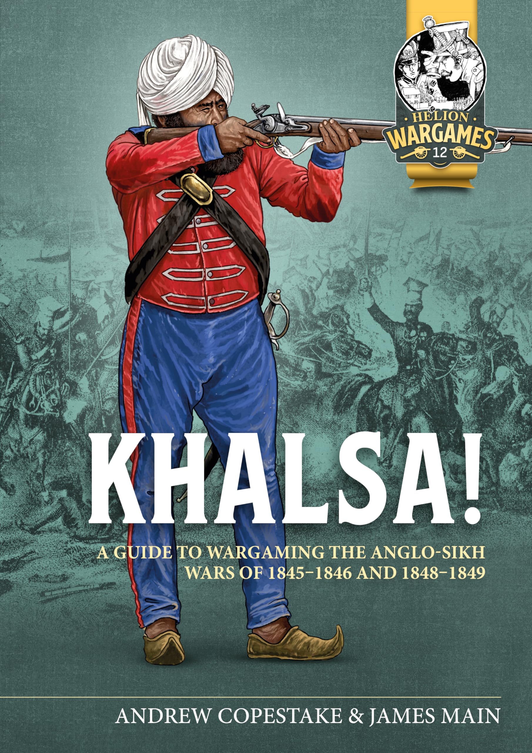 Khalsa! : A Guide to Wargaming the Anglo-Sikh Wars 1845-1846 and 1848-1849