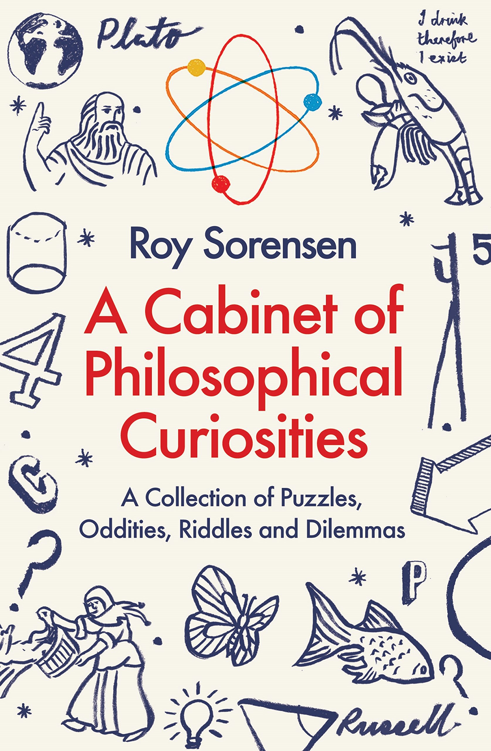 A CABINET OF PHILOSOPHICAL CURIOSITIES: A Collection of Puzzles, Oddities, Riddles and Dilemmas