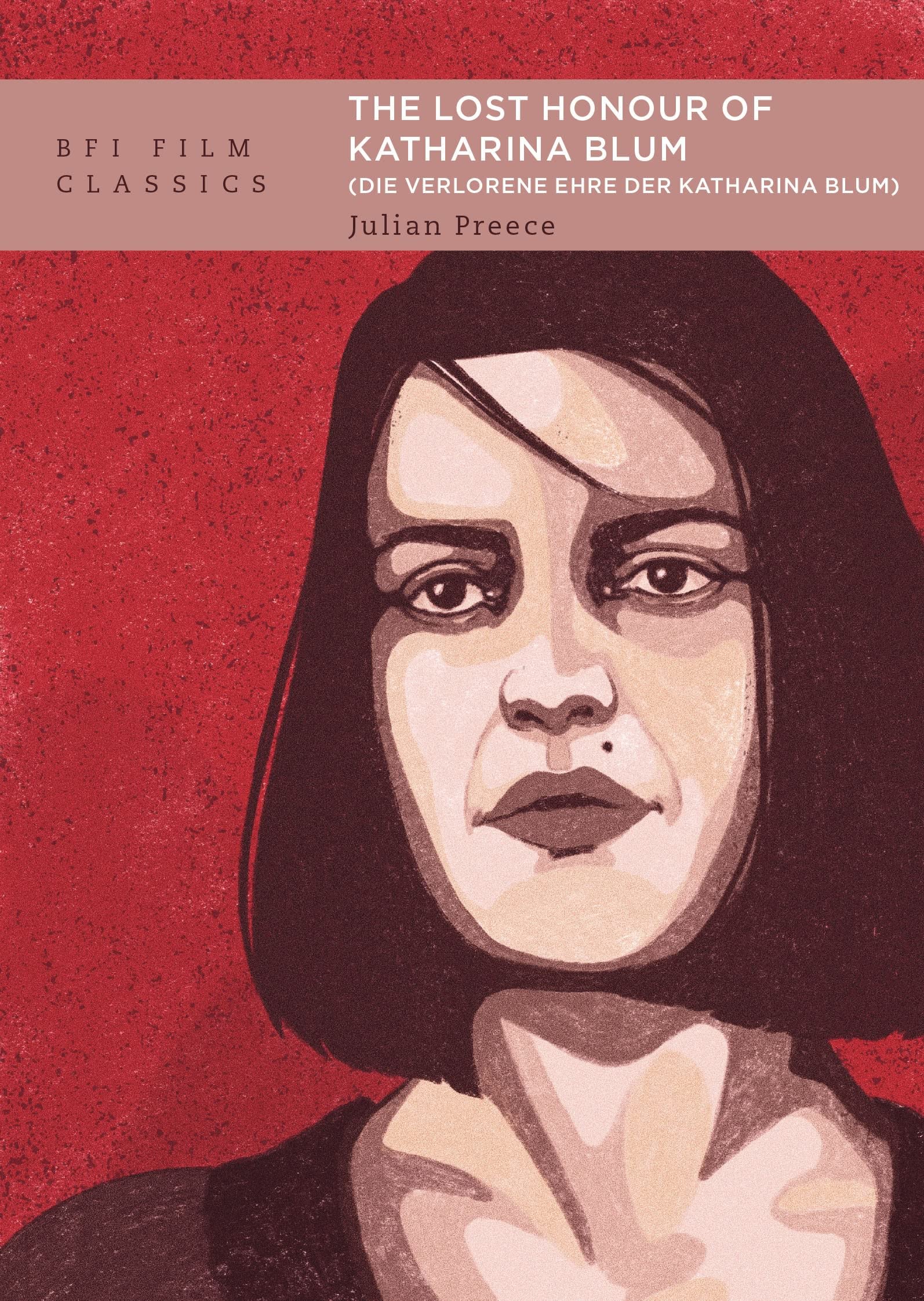 The Lost Honour of Katharina Blum (Die verlorene Ehre der Katharina Blum) (BFI Film Classics)