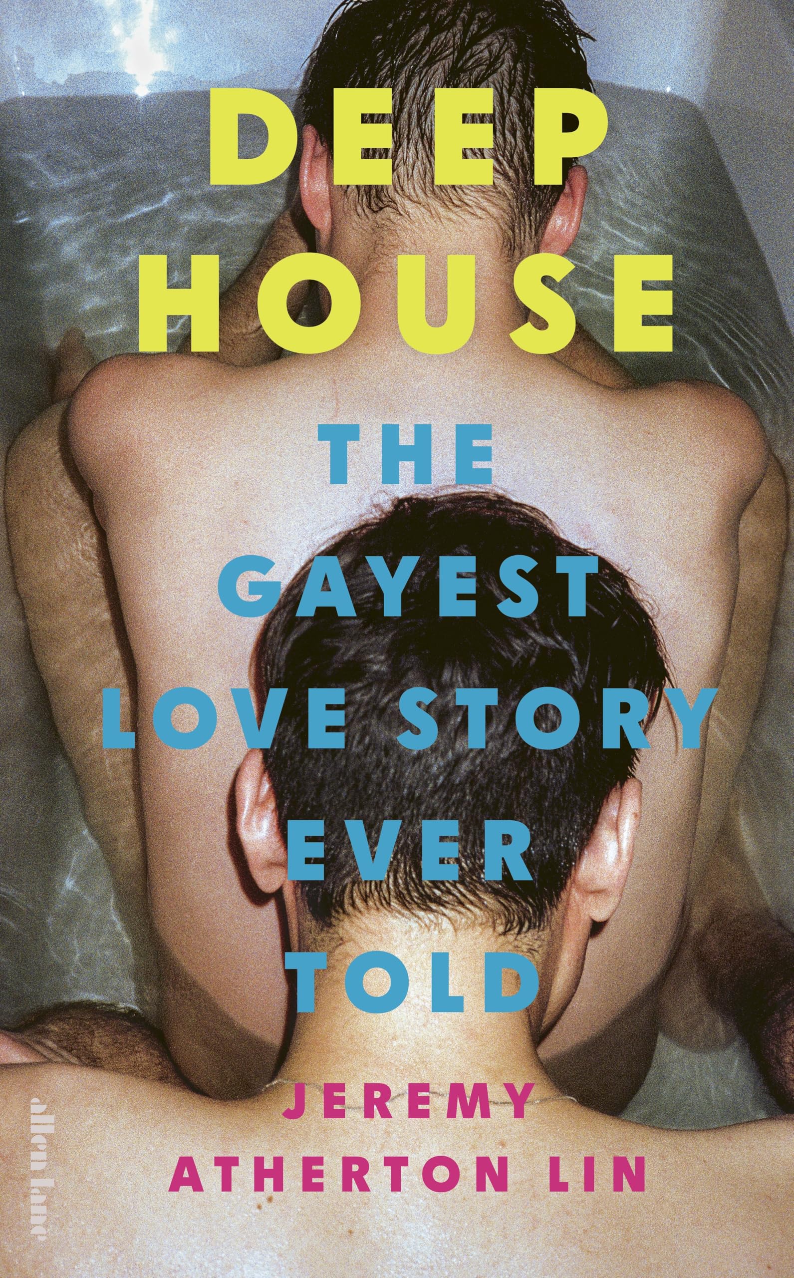 Deep House: The Gayest Love Story Ever Told by Jeremy Atherton Lin Signed