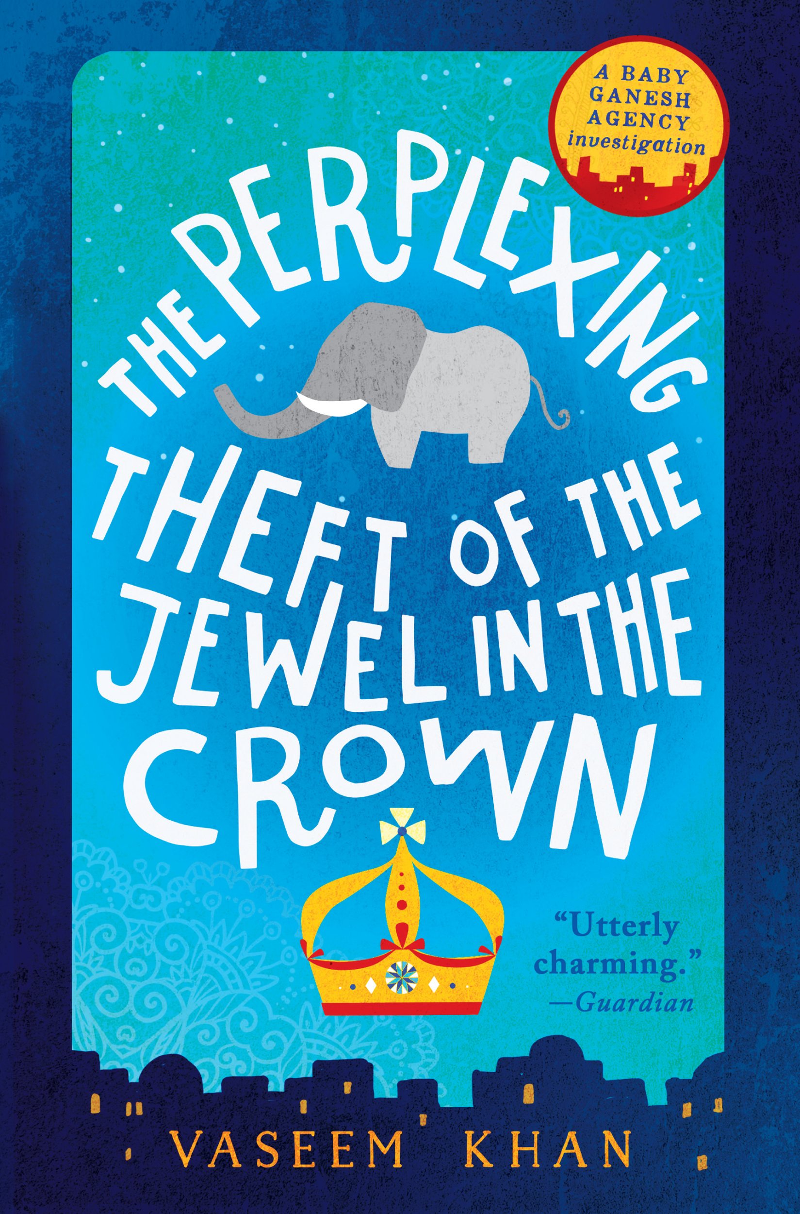 The Perplexing Theft of the Jewel in the Crown (A Baby Ganesh Agency Investigation Book 2)