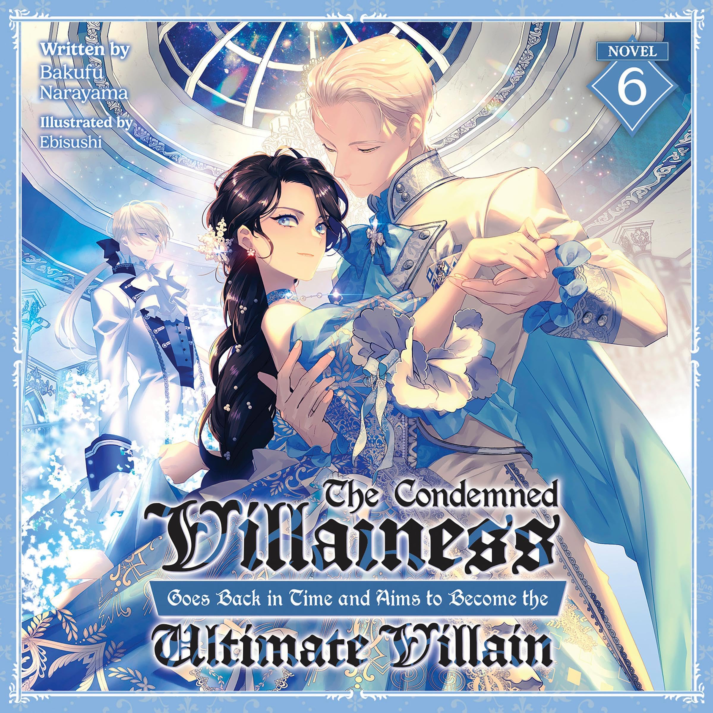 Cover art for The Condemned Villainess Goes Back in Time and Aims to Become the Ultimate Villain, Vol. 6