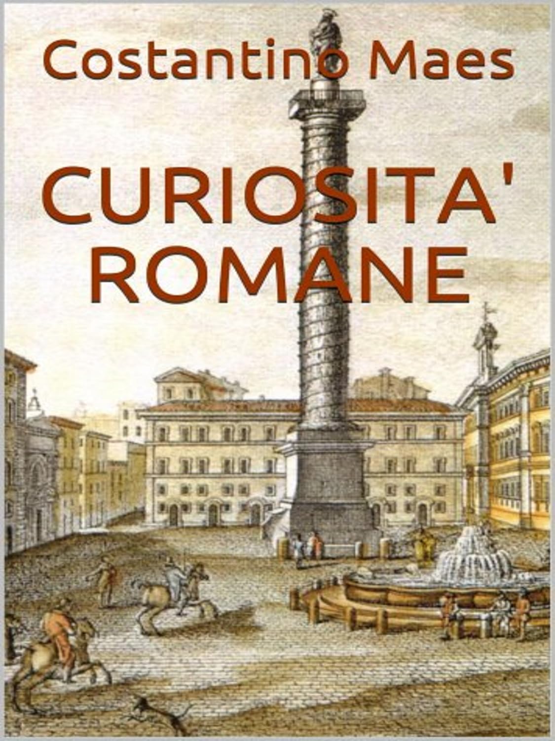 Curiosità romane (Italian Edition) eBook Costantino Maes