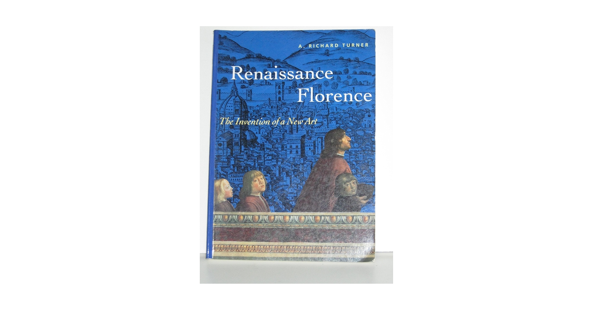 Renaissance Florence: The Invention of a New Art