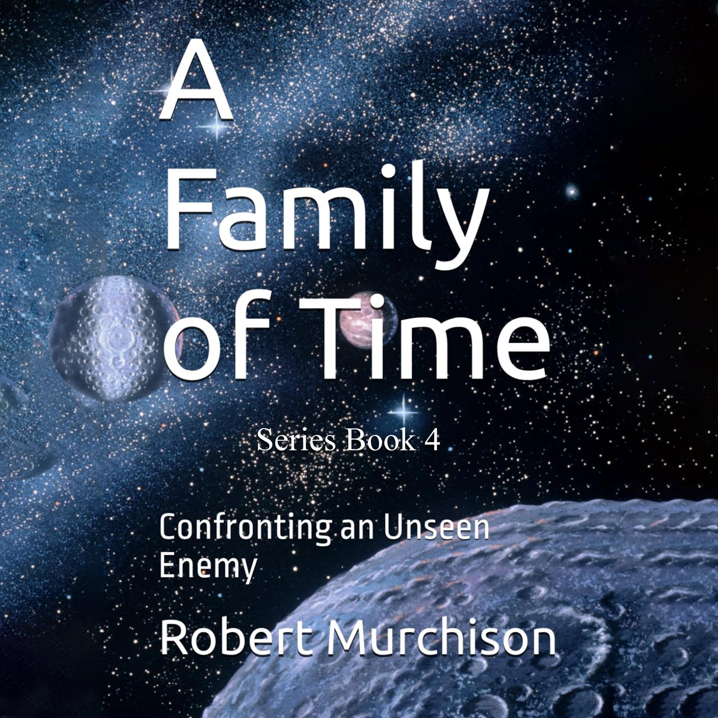 Cover art for A Family of Time, Book 4: Confronting an Unseen Enemy