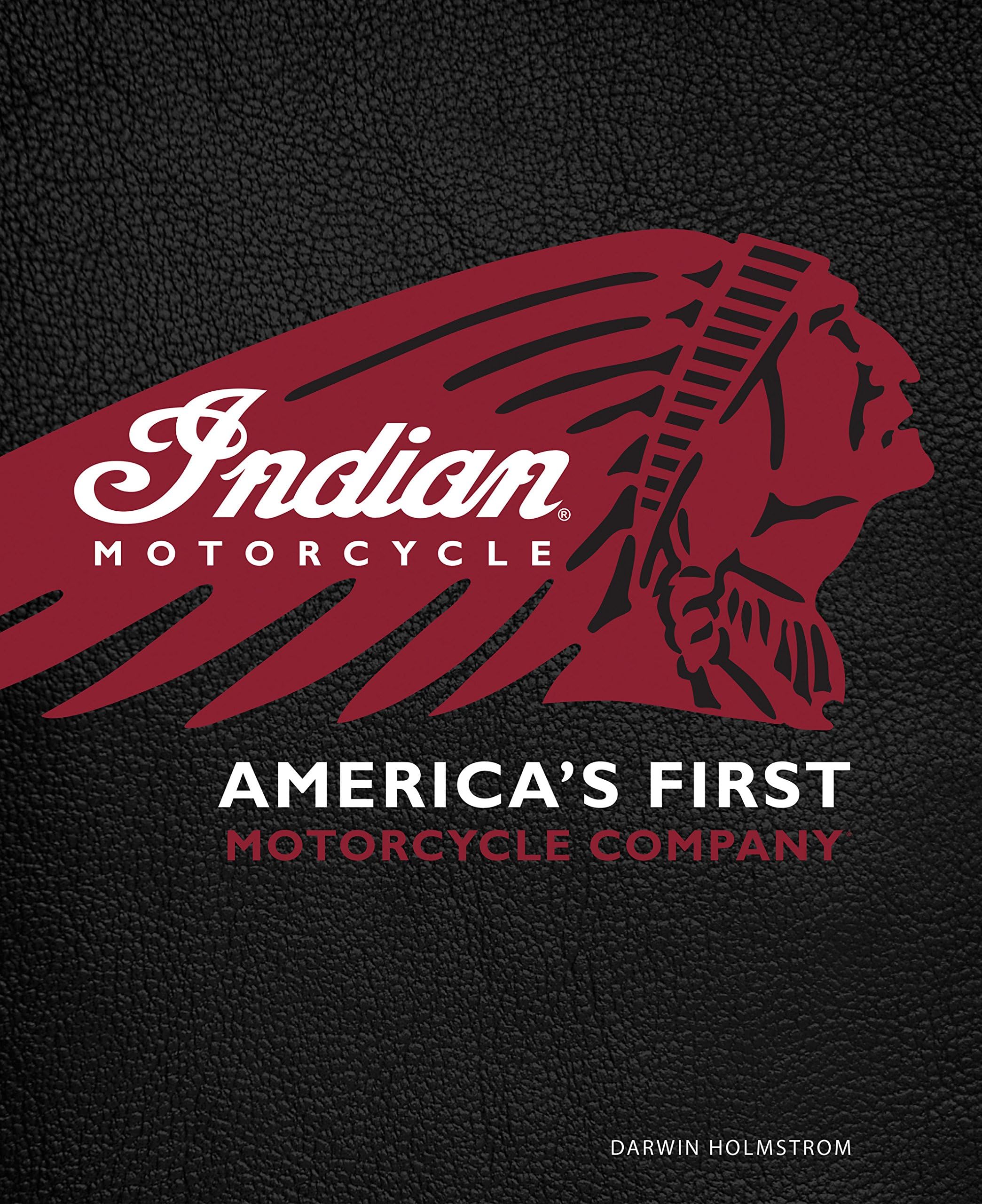 Indian Motorcycle(R): America's First Motorcycle Company Hardcover – August 1, 2016