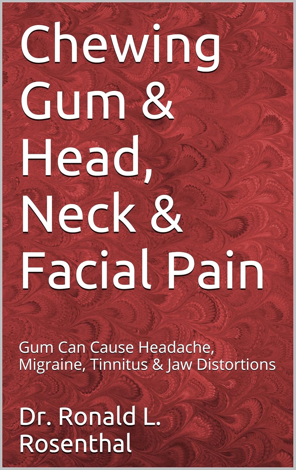 Chewing Gum & Head, Neck & Facial Pain Gum Can Cause Headache, Migraine, Tinnitus & Jaw