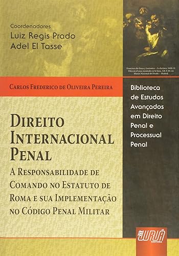 Direito Internacional Penal - A Responsabilidade de Comando no Estatuto de Roma e sua Implementação no Código Penal Militar