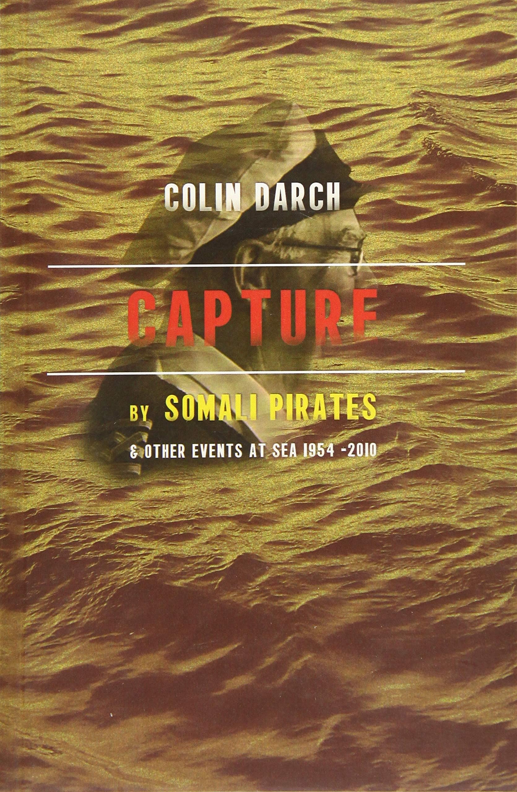 Capture by Somali Pirates & Other Events at Sea 1954-2010
