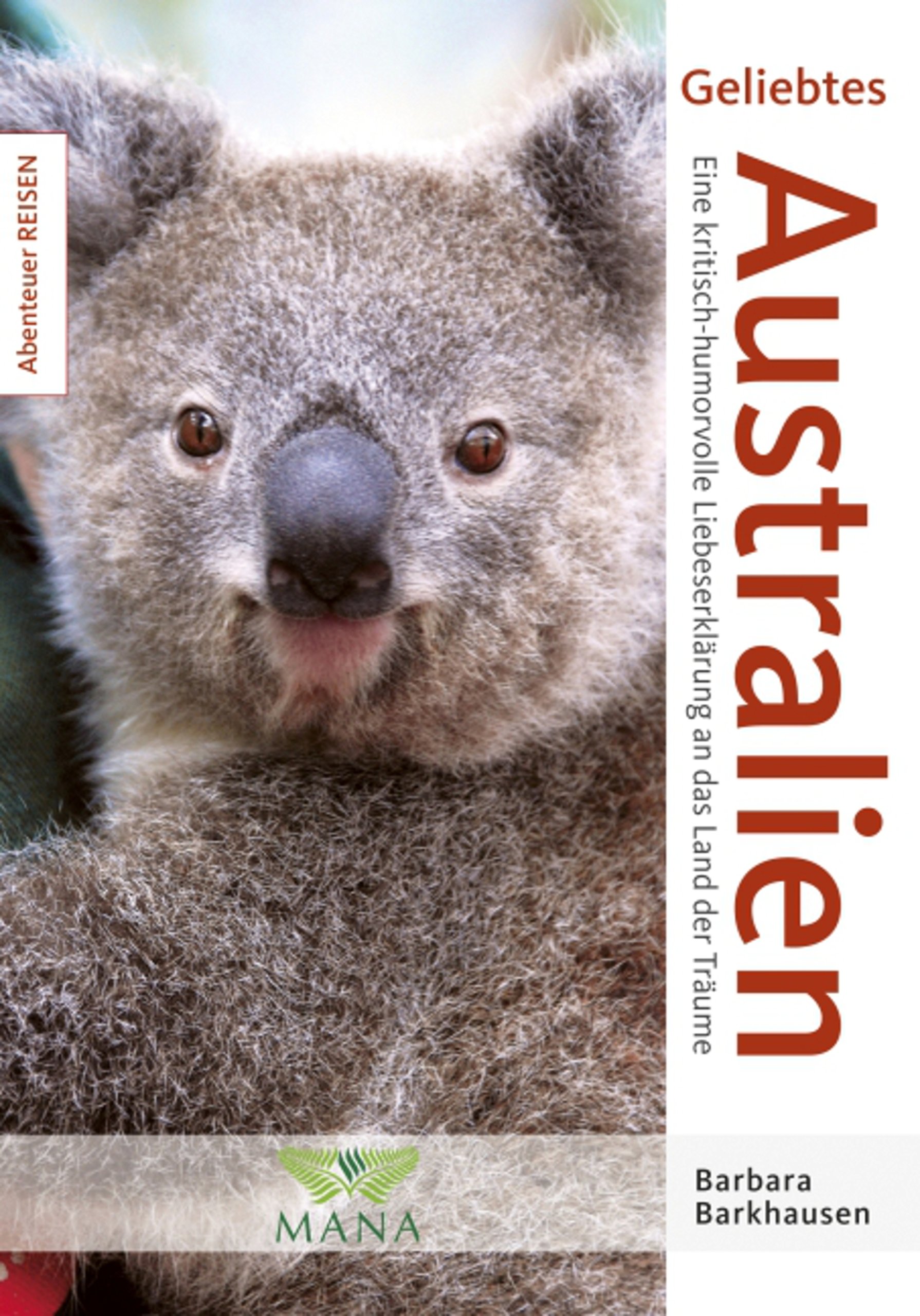 Geliebtes Australien: Eine kritisch-humorvolle Liebeserklärung an das Land der Träume (Abenteuer REISEN) (German Edition)