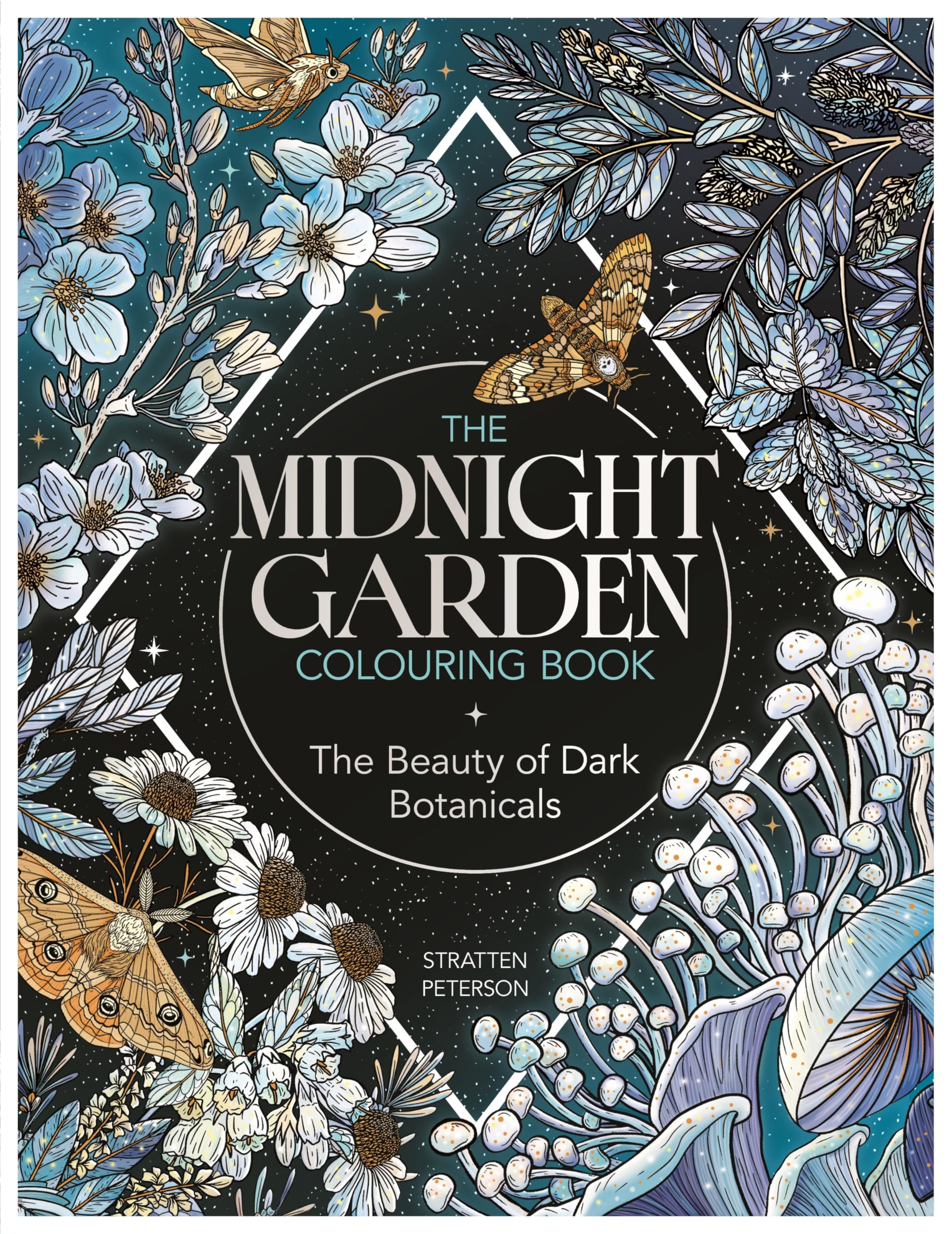 The Midnight Garden Colouring Book: The Beauty of Dark Botanicals