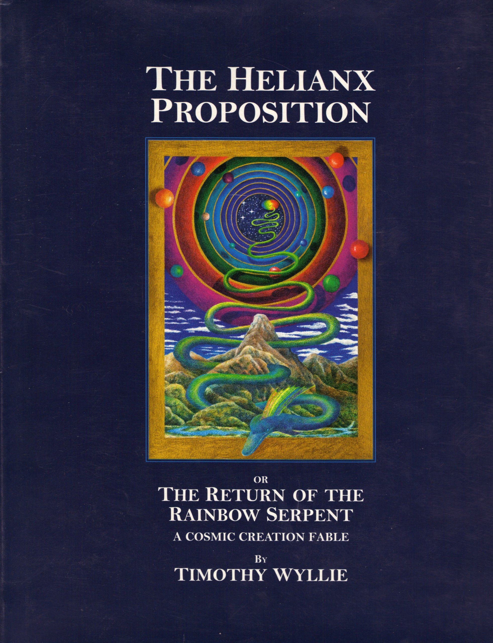 The Helianx Proposition: The Return of the Rainbow Serpent A Cosmic Creation Fable