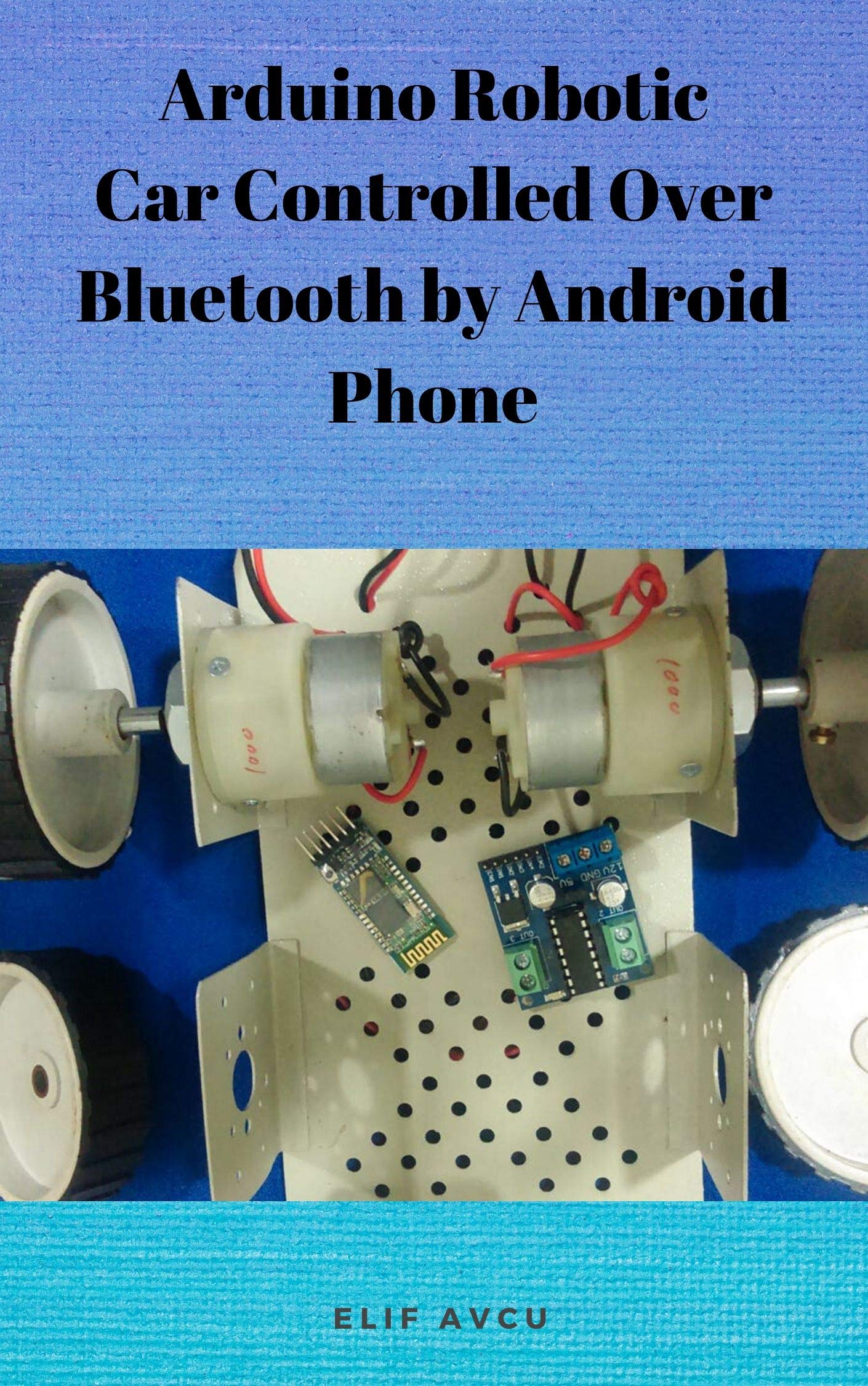 Arduino Robotic Car Controlled Over Bluetooth by Android Phone