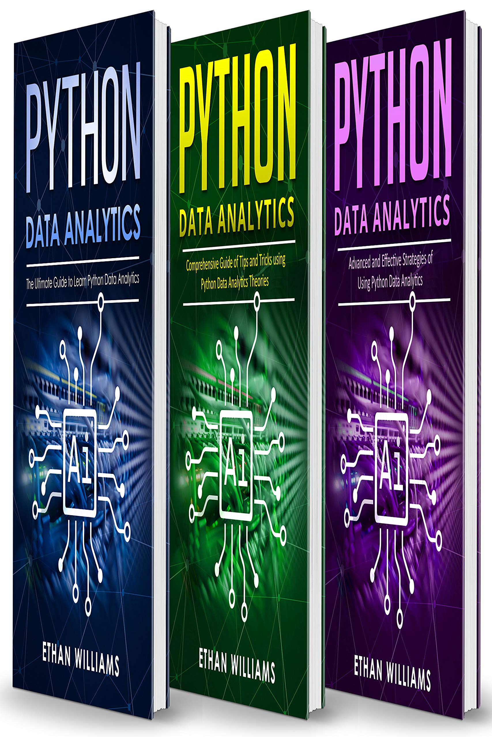 Python Data Analytics: 3 books in 1 - The Ultimate Guide to Learn Python Data Analytics & Comprehensive Guide of Tips and Tricks & Advanced and Effective Strategies of Using Python Data Analytics