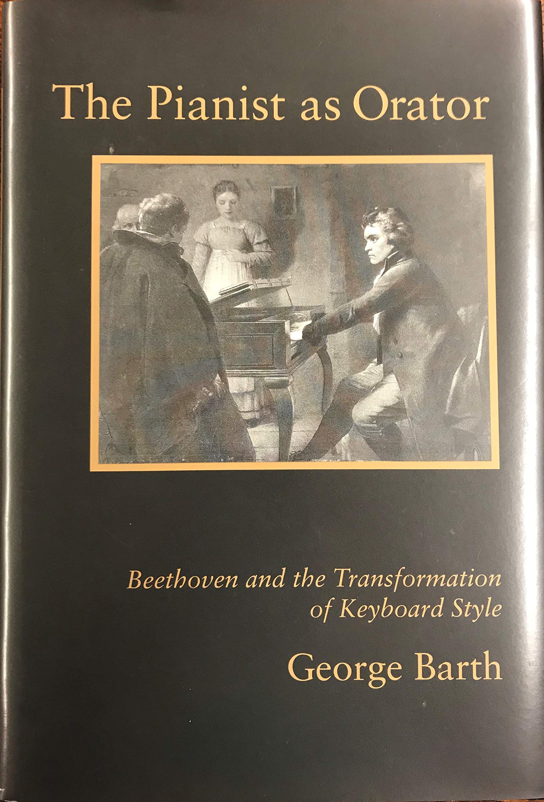 The Pianist As Orator: Beethoven and the Transformation of Keyboard Style