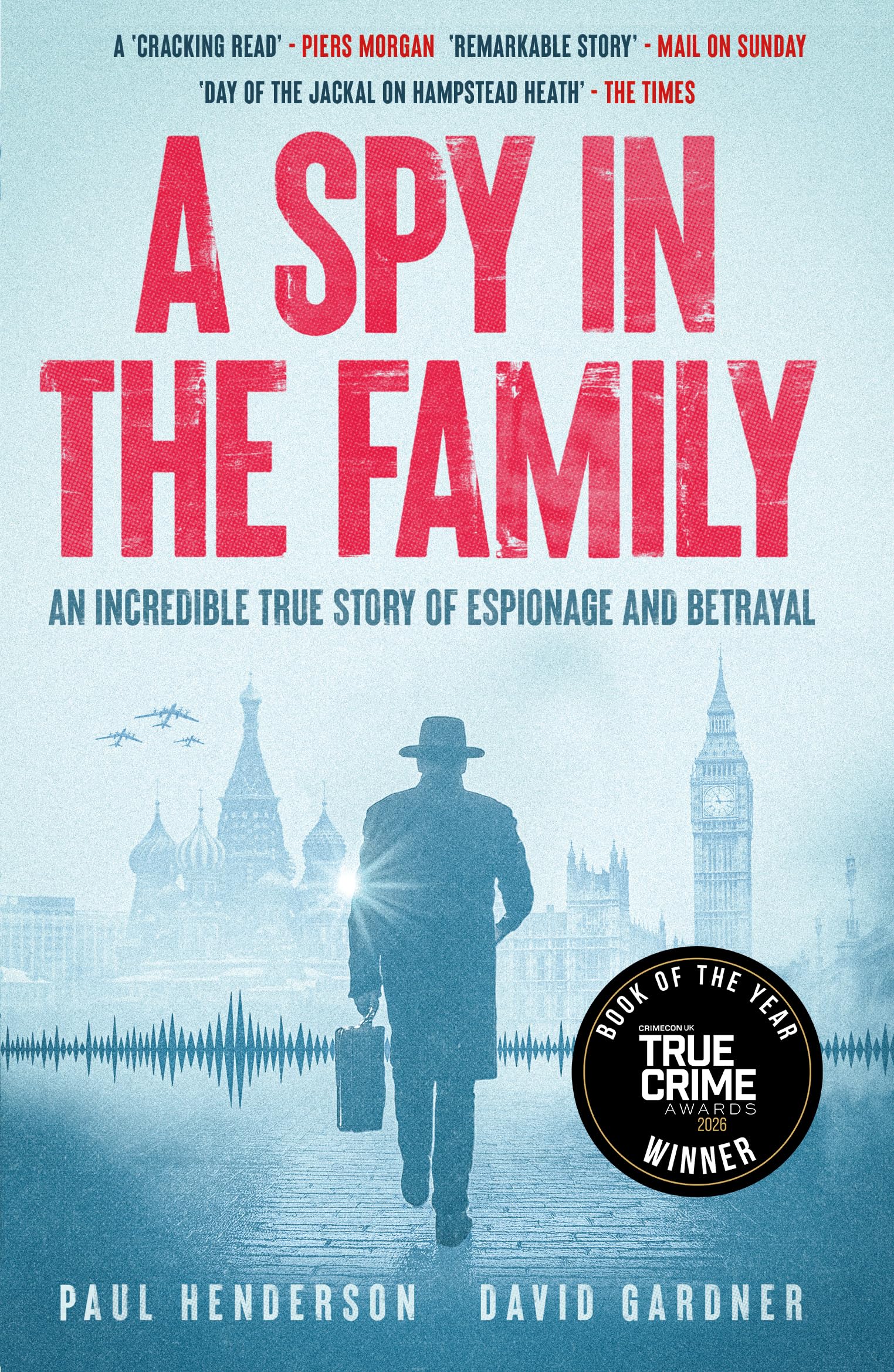 A Spy in the Family: An Incredible True Story of Espionage and Betrayal. True Crime Awards Book of the Year 2026.