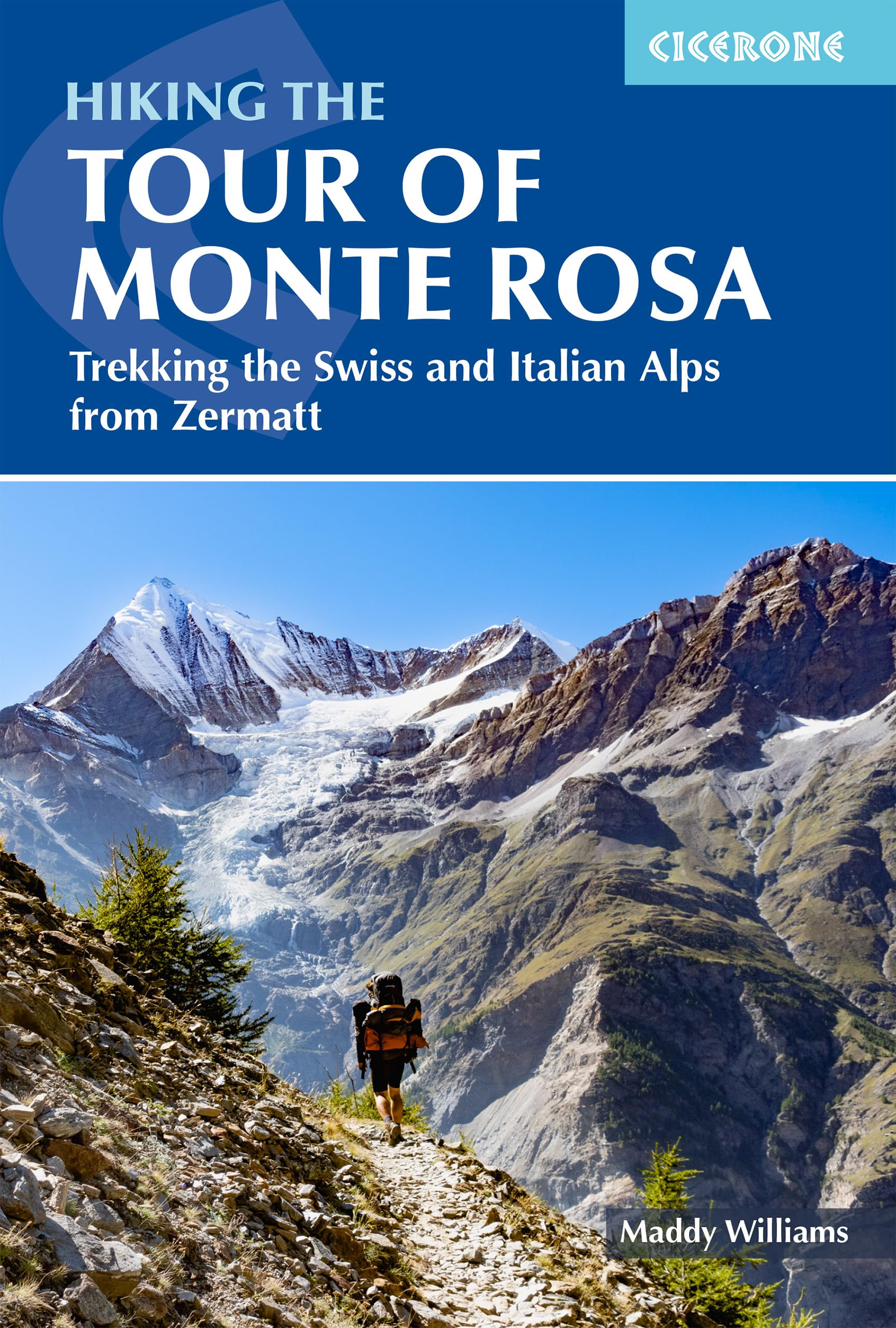 Tour of Monte Rosa | 174km Alpine trek across Switzerland & Italy: Trekking the Swiss and Italian Alps from Zermatt (Cicerone Multi-day Hiking Guides)
