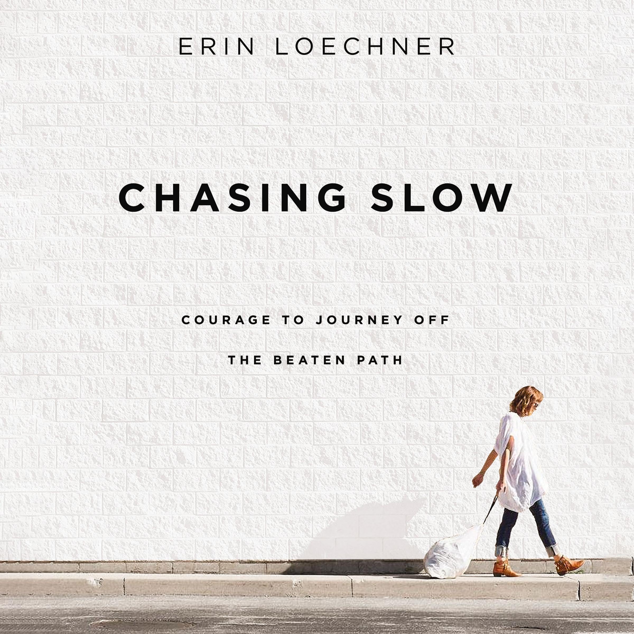 Chasing Slow: Courage to Journey Off the Beaten Path