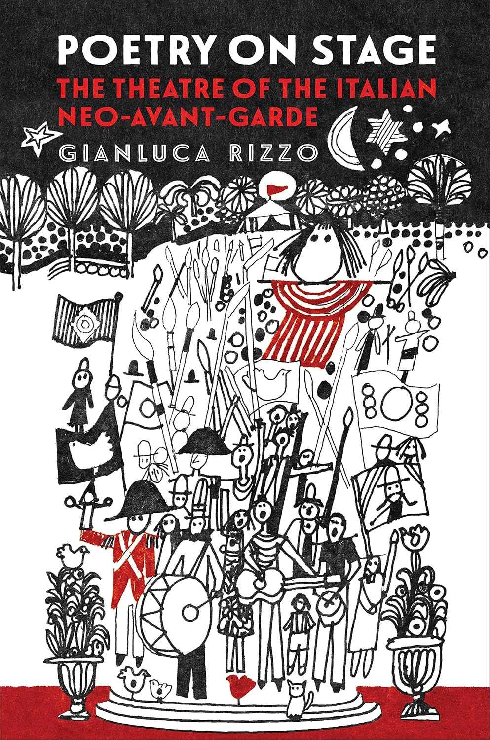 Poetry on Stage: The Theatre of the Italian Neo-Avant-Garde (Toronto Italian Studies)