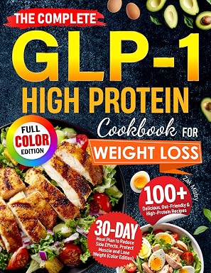 Полная кулинарная книга по высокобелковой диете GLP-1 для похудения: более 100 вкусных, полезных для кишечника и высокобелковых рецептов с 30-дневным планом питания для уменьшения побочных эффектов и защиты мышц (цветное издание)