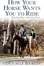 How Your Horse Wants You to Ride: Starting Out, Starting Over