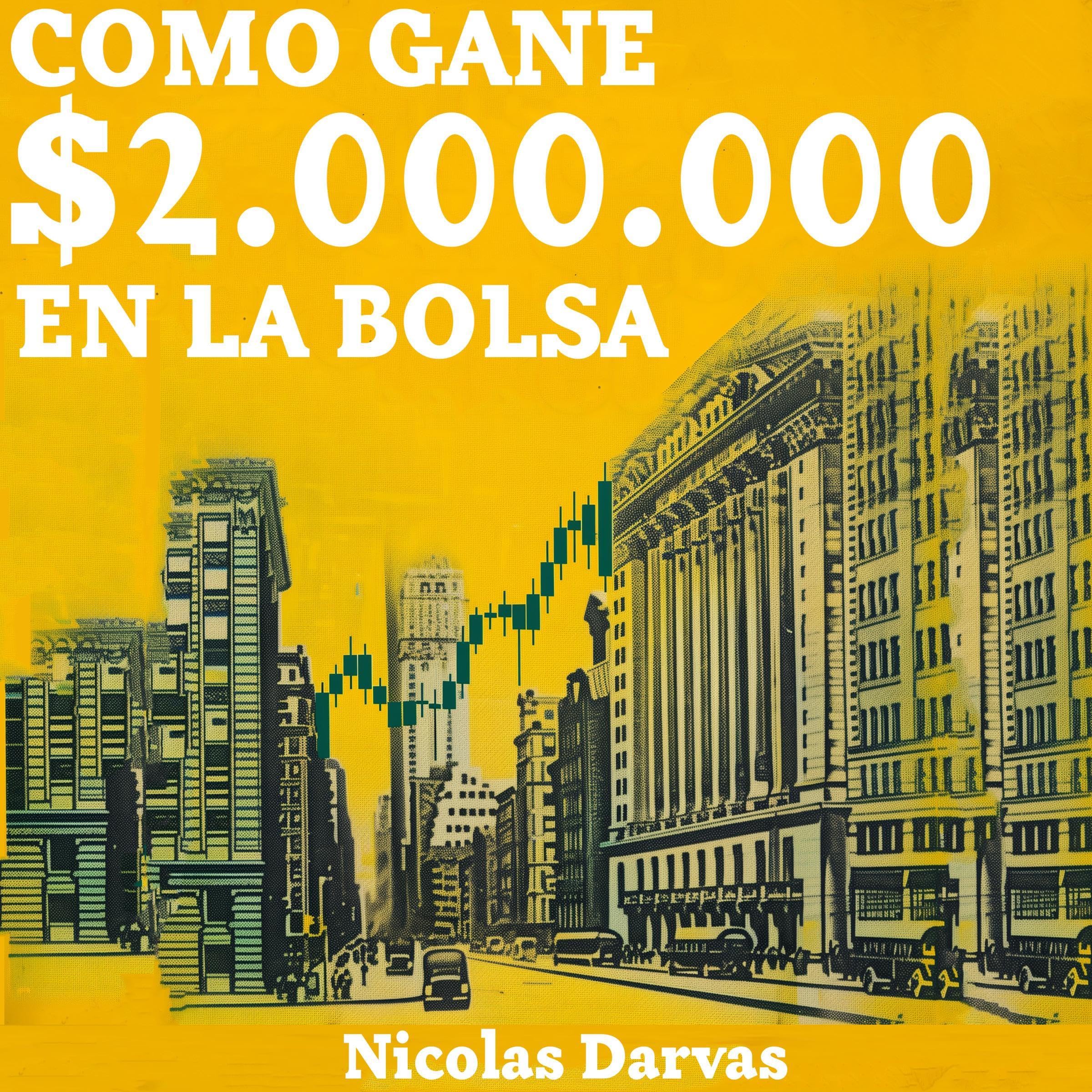 Como Gane $2.000.000 En La Bolsa [How I Made $2,000,000 in the Stock Market]