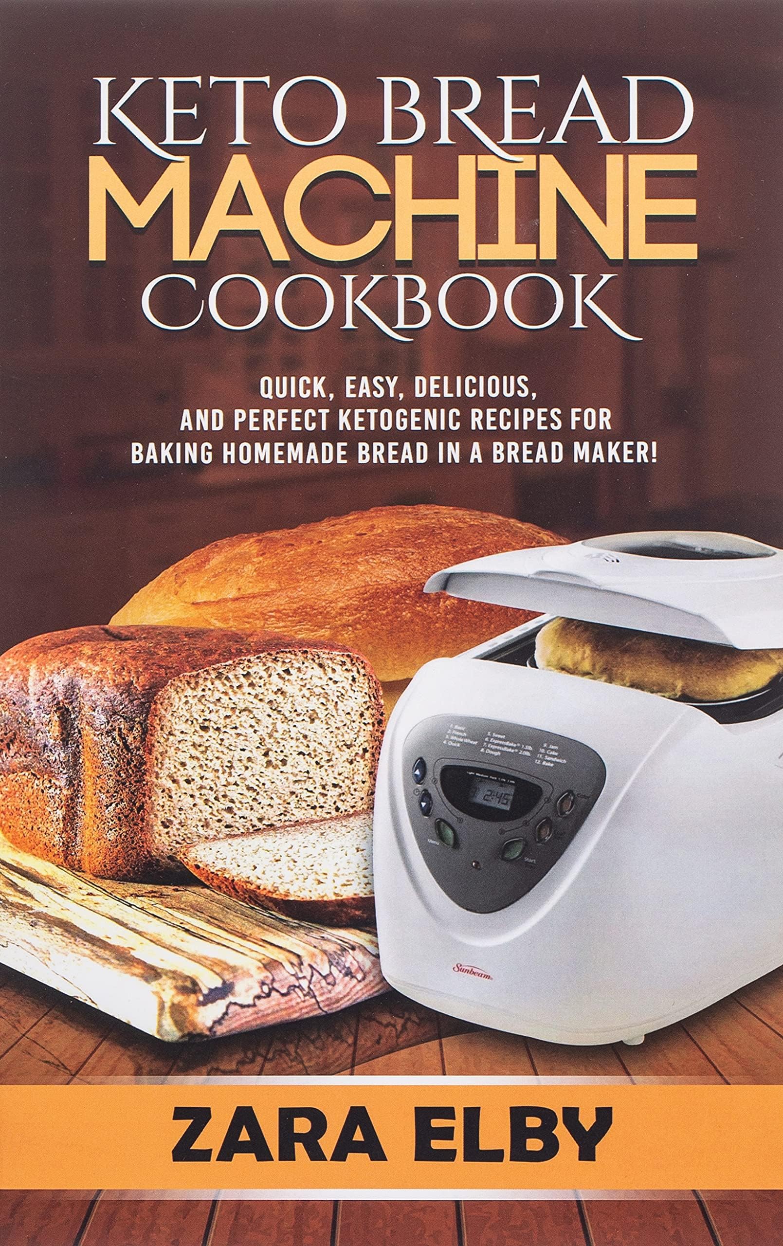 Keto Bread Machine Cookbook: Quick, Easy, Delicious, and Perfect Ketogenic Recipes for Baking Homemade Bread in a Bread Maker! Paperback – July 19, 2019